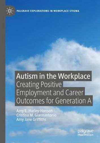 Autism in the Workplace: Creating Positive Employment and Career Outcomes for Generation A