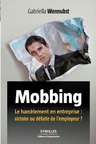 Cover image for Mobbing: Le harcelement en entreprise: victoire ou defaite de l'employeur ?