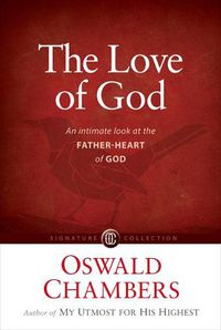 Cover image for The Love of God: An Intimate Look at the Father-Heart of God