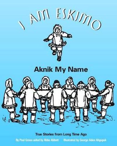 Cover image for I Am Eskimo: Aknik My Name