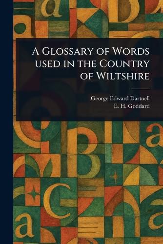 Cover image for A Glossary of Words Used in the Country of Wiltshire