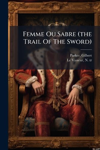 Cover image for Femme Ou Sabre (the Trail of the Sword)