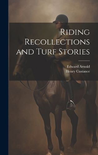 Cover image for Riding Recollections and Turf Stories