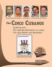 Cover image for Los Cinco Cubanos: Quienes son, por que les fabricaron un caso, por que deben ser liberados: De las paginas del  Militante