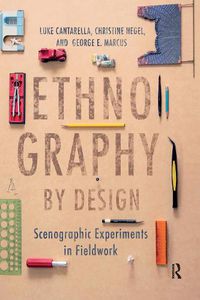 Cover image for Ethnography by Design: Scenographic Experiments in Fieldwork