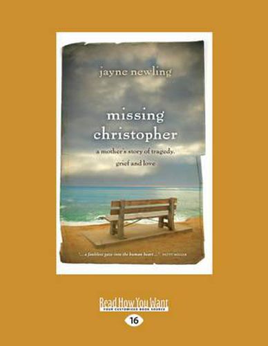Cover image for Missing Christopher: A Mother's Story of Tragedy, Grief and Love