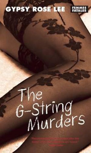 Cover image for The G-String Murders: Bumps, Grinds and Deadly Mayhem from the Queen of Burlesque