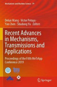 Cover image for Recent Advances in Mechanisms, Transmissions and Applications: Proceedings of the Fifth MeTrApp Conference 2019