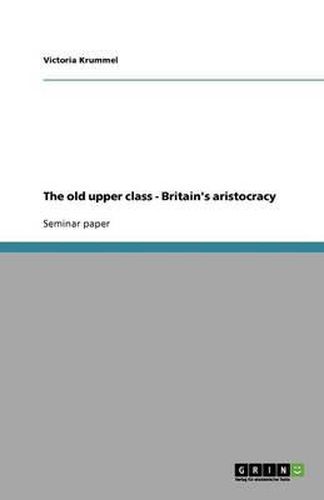 Cover image for The old upper class - Britain's aristocracy