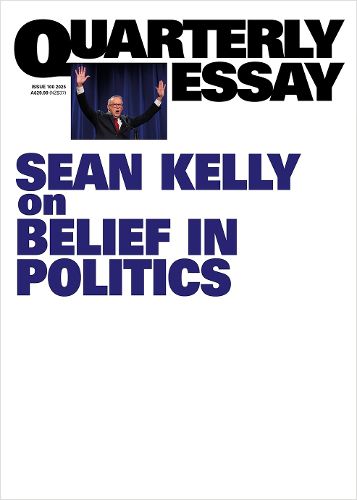 Cover image for Quarterly Essay 100: On Belief in Politics