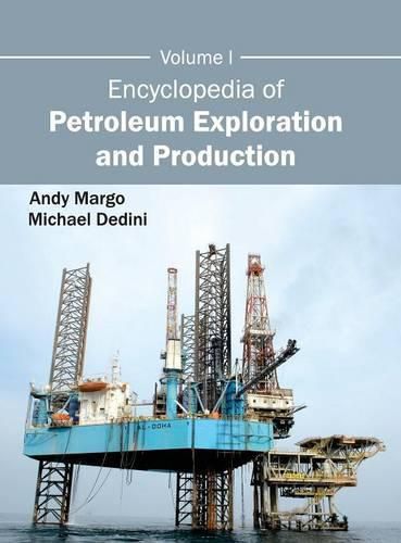 Cover image for Encyclopedia of Petroleum Exploration and Production: Volume I