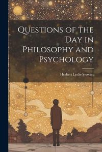 Cover image for Questions of the Day in Philosophy and Psychology