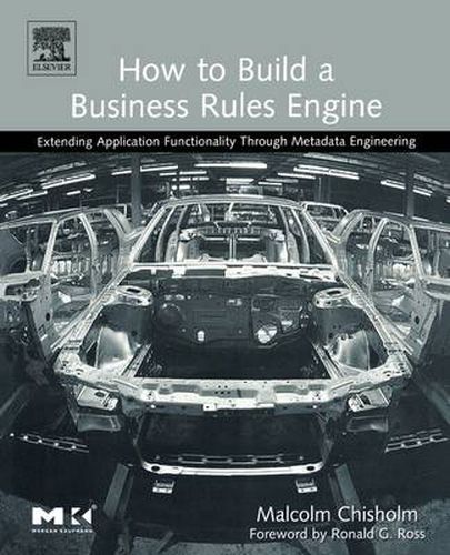 Cover image for How to Build a Business Rules Engine: Extending Application Functionality through Metadata Engineering