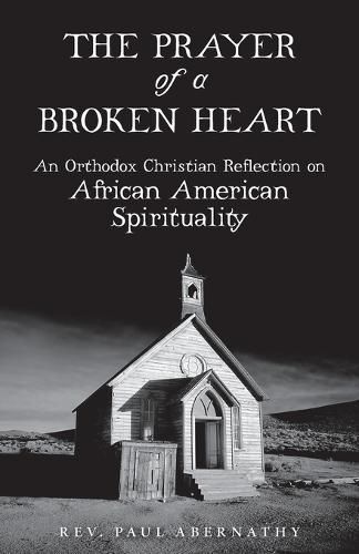 Cover image for The Prayer of a Broken Heart: An Orthodox Christian Reflection on African American Spirituality