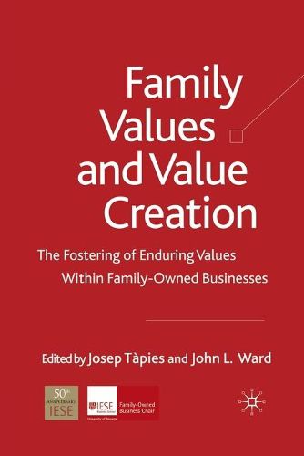 Cover image for Family Values and Value Creation: The Fostering Of Enduring Values Within Family-Owned Businesses