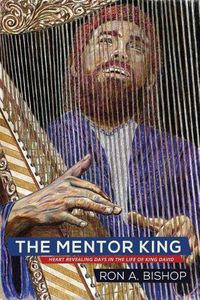 Cover image for The Mentor King: Heart Revealing Days in the Life of King David