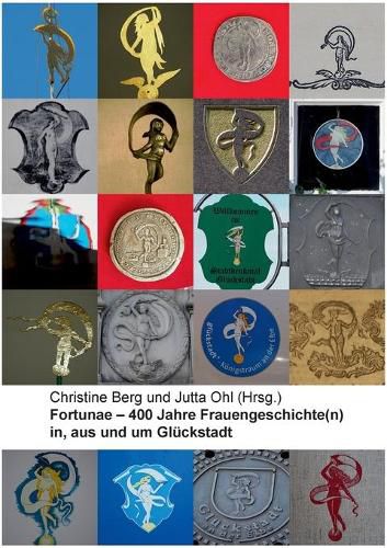 Fortunae - 400 Jahre Frauengeschichte(n) in, aus und um Gluckstadt