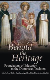 Cover image for Behold the Heritage: Foundations of Education in the Dominican Tradition