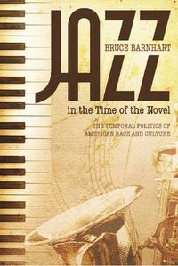 Cover image for Jazz in the Time of the Novel: The Temporal Politics of American Race and Culture