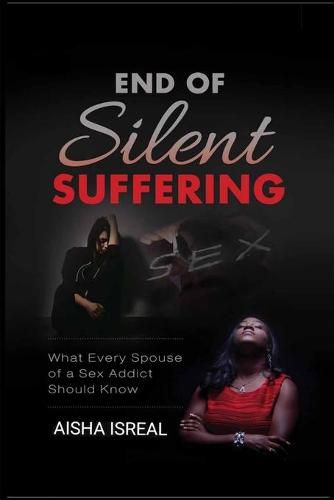 Cover image for End of Silent Suffering: What Every Spouse of a Sex Addict Should know