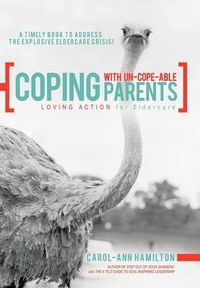 Cover image for Coping with Un-Cope-Able Parents: Loving Action for Eldercare