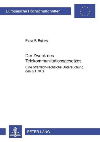 Cover image for Der Zweck Des Telekommunikationsgesetzes: Eine Oeffentlich-Rechtliche Untersuchung Des  1 Tkg