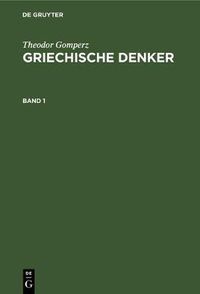 Cover image for Theodor Gomperz: Griechische Denker. Band 1