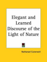 Cover image for Elegant and Learned Discourse of the Light of Nature (1654)