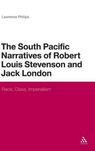 The South Pacific Narratives of Robert Louis Stevenson and Jack London: Race, Class, Imperialism