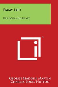 Cover image for Emmy Lou: Her Book and Heart