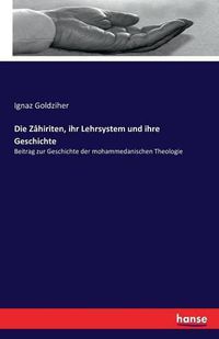 Cover image for Die Zahiriten, ihr Lehrsystem und ihre Geschichte: Beitrag zur Geschichte der mohammedanischen Theologie