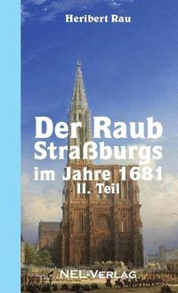 Cover image for Der Raub Strassburgs im Jahre 1681, II. Teil