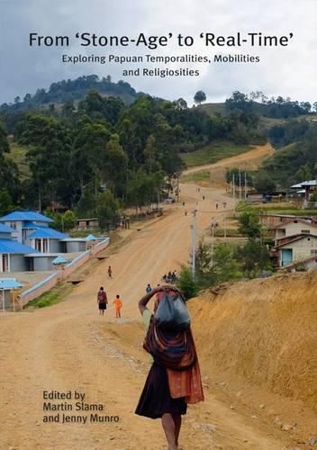 Cover image for From 'Stone-Age' to 'Real-Time': Exploring Papuan Temporalities, Mobilities and Religiosities