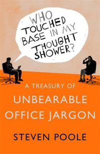 Cover image for Who Touched Base in my Thought Shower?: A Treasury of Unbearable Office Jargon