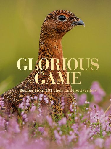 Cover image for Glorious Game: Recipes from 101 chefs and food writers