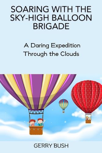 Cover image for Soaring with the Sky-High Balloon Brigade