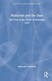 Cover image for Holocaust and the Stars: The Past in the Prose of Stanislaw Lem