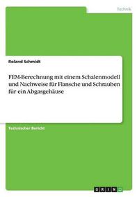 Cover image for FEM-Berechnung mit einem Schalenmodell und Nachweise fur Flansche und Schrauben fur ein Abgasgehause