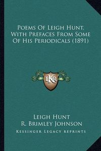 Cover image for Poems of Leigh Hunt, with Prefaces from Some of His Periodicpoems of Leigh Hunt, with Prefaces from Some of His Periodicals (1891) ALS (1891)