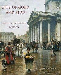 Cover image for City of Gold and Mud: Painting Victorian London