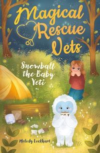 Cover image for Magical Rescue Vets: Snowball the Baby Yeti