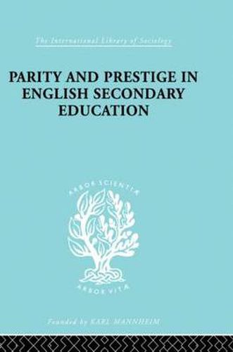 Parity and Prestige in English Secondary Education: A Study in Educational Sociology