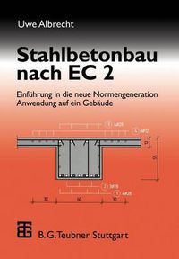 Cover image for Stahlbetonbau Nach EC 2: Einfuhrung in Die Neue Normengeneration Anwendung Auf Ein Gebaude