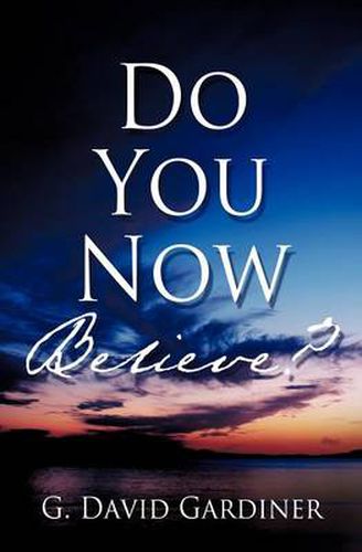 Cover image for Do You Now Believe?