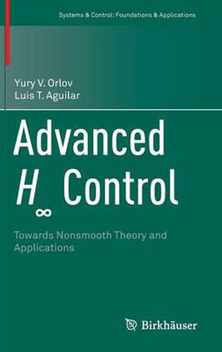 Cover image for Advanced H  Control: Towards Nonsmooth Theory and Applications