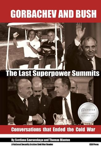 Cover image for Gorbachev and Bush: The Last Superpower Summits. Conversations that Ended the Cold War