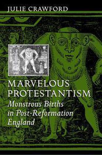 Cover image for Marvelous Protestantism: Monstrous Births in Post-Reformation England