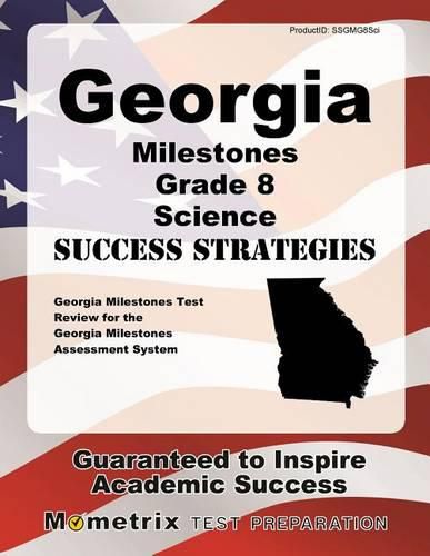 Cover image for Georgia Milestones Grade 8 Science Success Strategies Study Guide: Georgia Milestones Test Review for the Georgia Milestones Assessment System