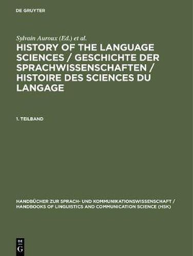 History of the Language Sciences / Geschichte der Sprachwissenschaften / Histoire des sciences du langage. 1. Teilband