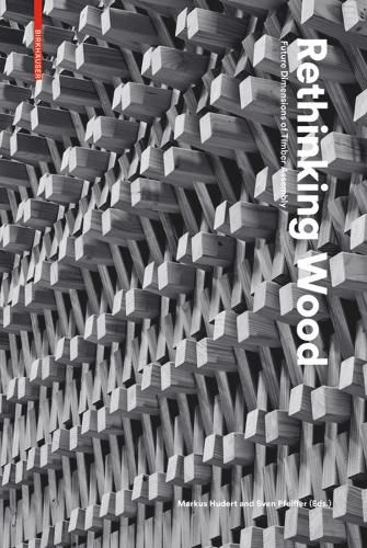 Cover image for Rethinking Wood: Future Dimensions of Timber Assembly